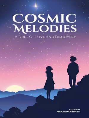 cover image of Cosmic Melodies; a Duet of Love and Discovery